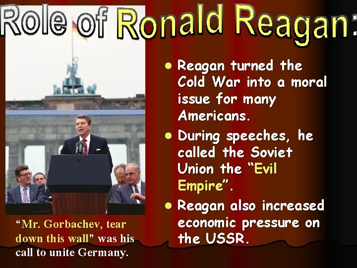 Reagan turned the Cold War into a moral issue for many Americans. l During Reagan turned the Cold War into a moral issue for many Americans. l During