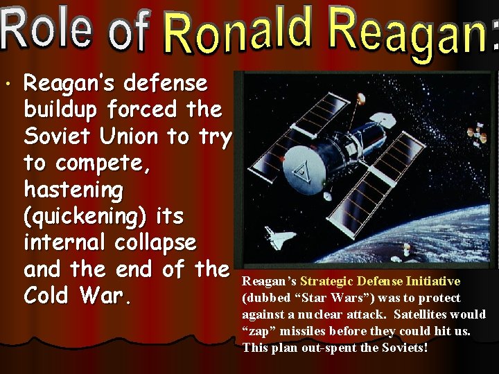 • Reagan’s defense buildup forced the Soviet Union to try to compete, hastening • Reagan’s defense buildup forced the Soviet Union to try to compete, hastening