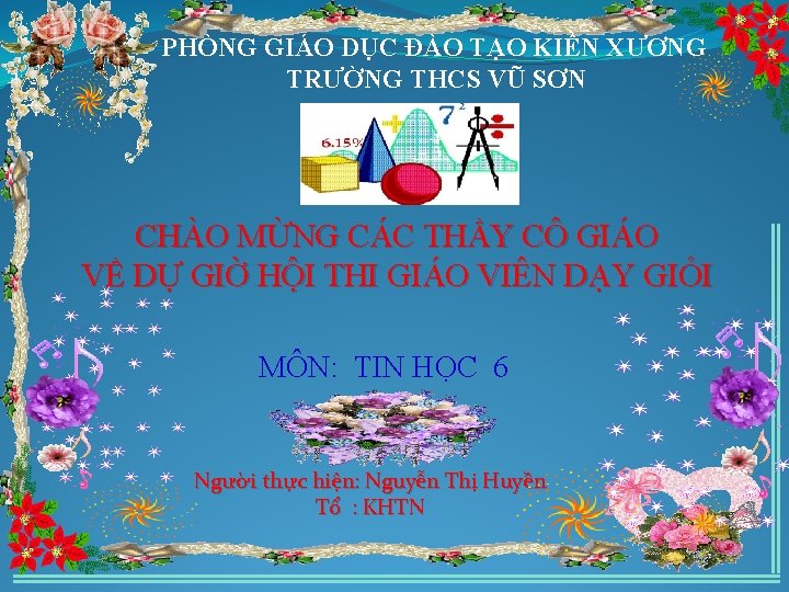 PHÒNG GIÁO DỤC ĐÀO TẠO KIẾN XƯƠNG TRƯỜNG THCS VŨ SƠN CHÀO MỪNG CÁC