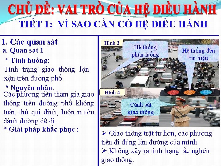 TIẾT 1: VÌ SAO CẦN CÓ HỆ ĐIỀU HÀNH 1. Các quan sát a.