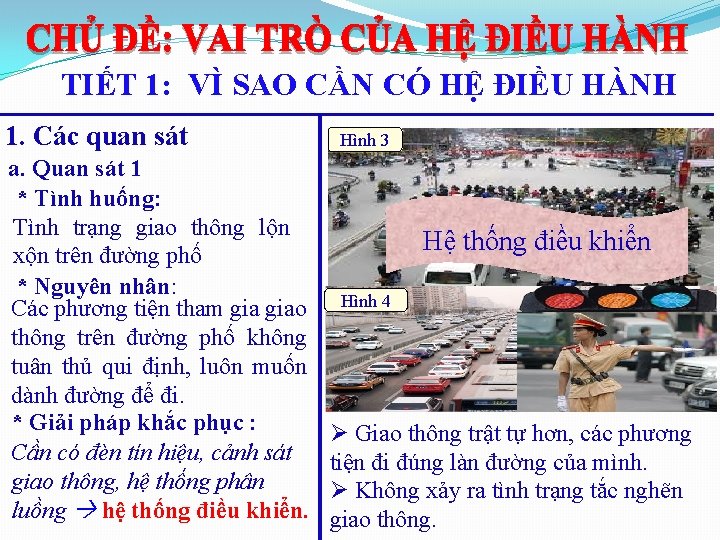 TIẾT 1: VÌ SAO CẦN CÓ HỆ ĐIỀU HÀNH 1. Các quan sát a.