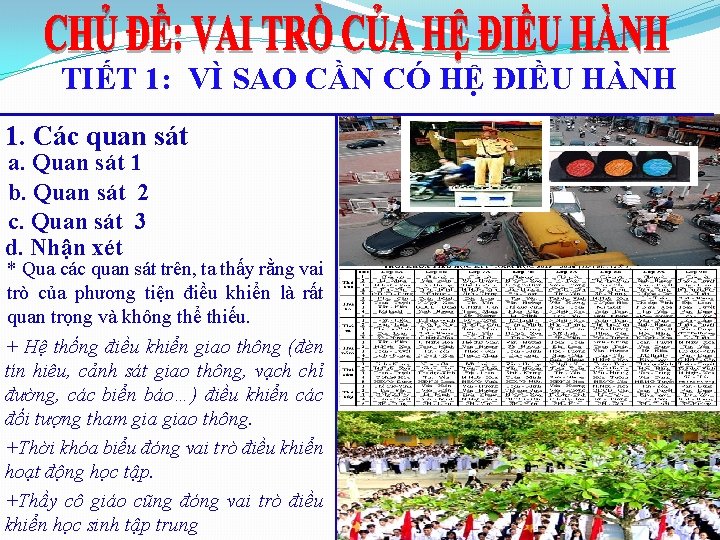 TIẾT 1: VÌ SAO CẦN CÓ HỆ ĐIỀU HÀNH 1. Các quan sát a.