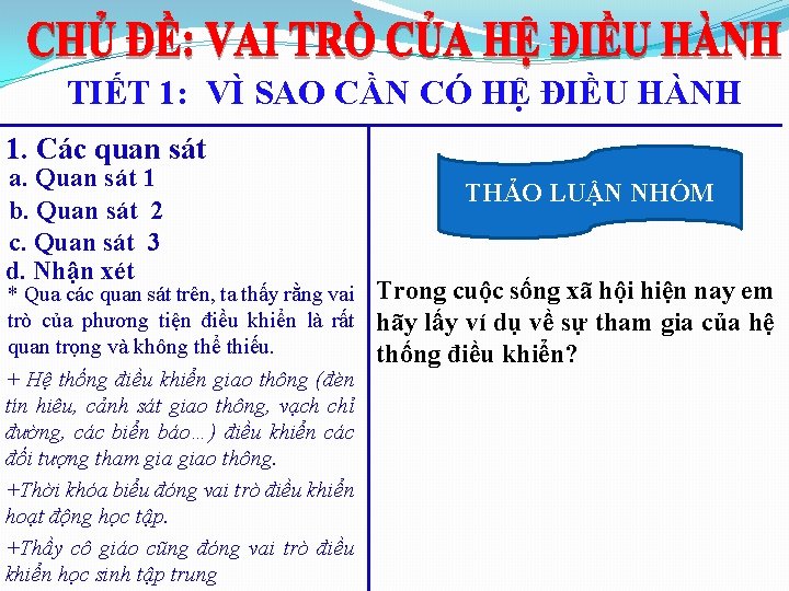 TIẾT 1: VÌ SAO CẦN CÓ HỆ ĐIỀU HÀNH 1. Các quan sát a.