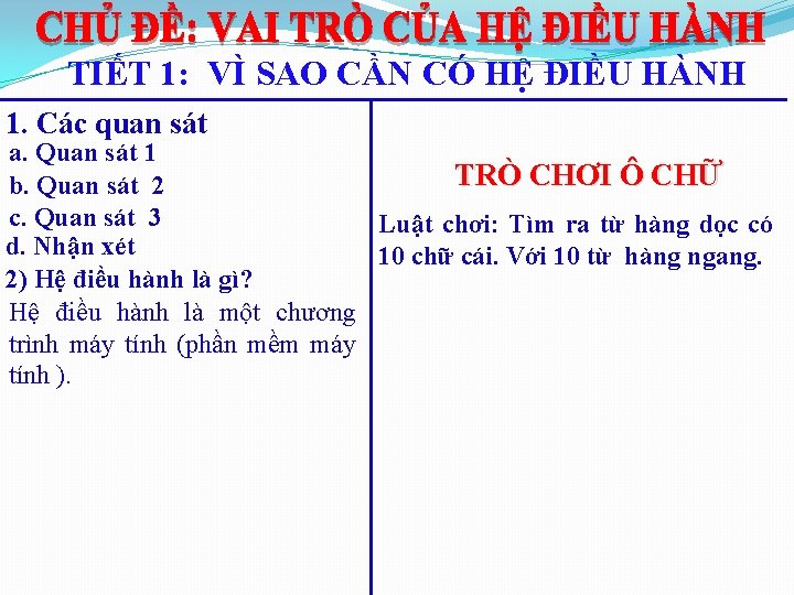 TIẾT 1: VÌ SAO CẦN CÓ HỆ ĐIỀU HÀNH 1. Các quan sát a.