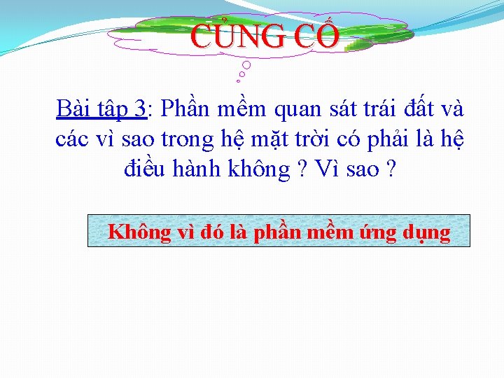 CỦNG CỐ Bài tập 3: Phần mềm quan sát trái đất và các vì CỦNG CỐ Bài tập 3: Phần mềm quan sát trái đất và các vì