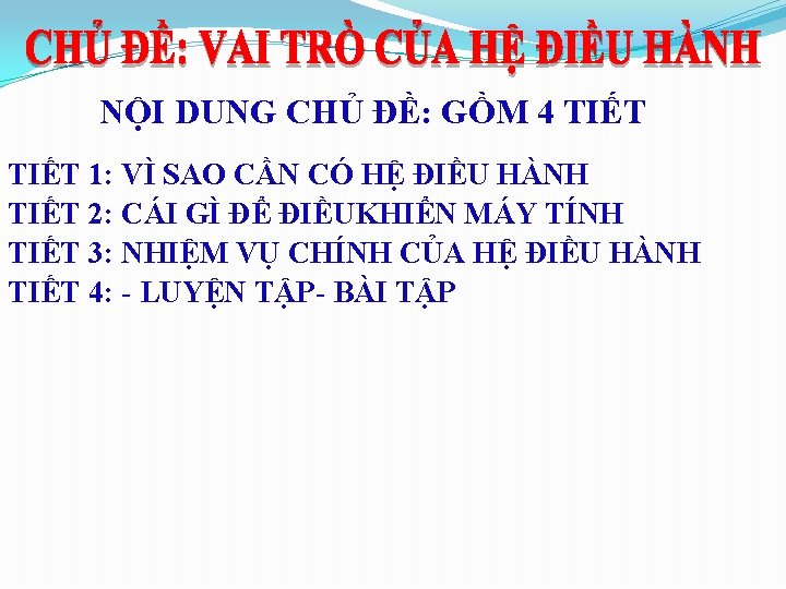 NỘI DUNG CHỦ ĐỀ: GỒM 4 TIẾT 1: VÌ SAO CẦN CÓ HỆ ĐIỀU