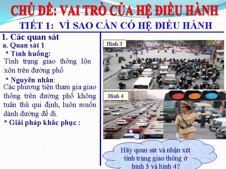 TIẾT 1: VÌ SAO CẦN CÓ HỆ ĐIỀU HÀNH 1. Các quan sát a.