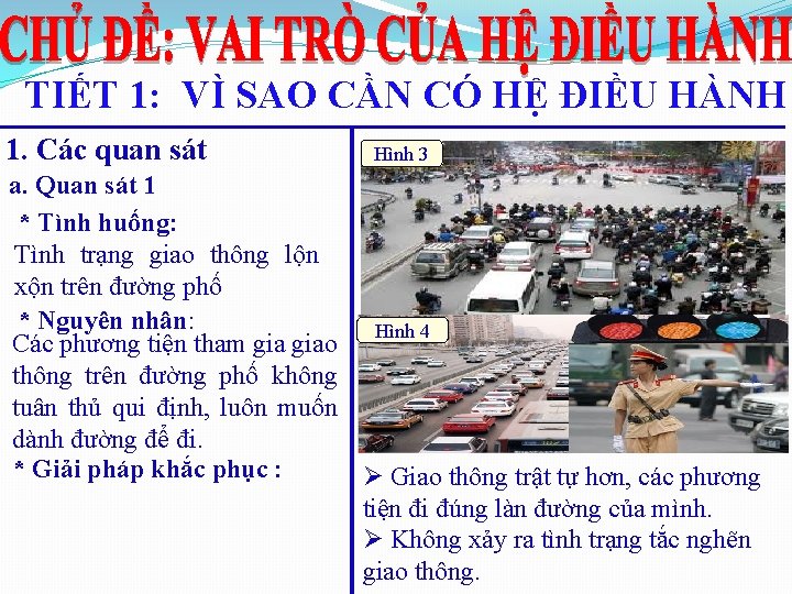 TIẾT 1: VÌ SAO CẦN CÓ HỆ ĐIỀU HÀNH 1. Các quan sát Hình