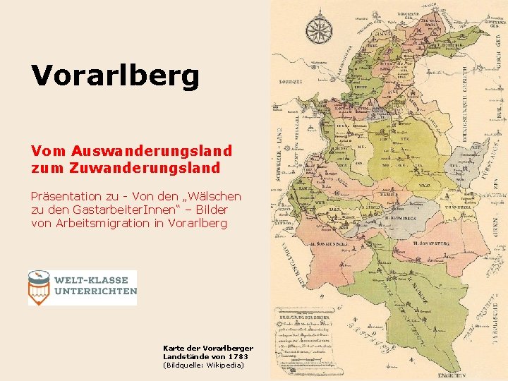 Vorarlberg Vom Auswanderungsland zum Zuwanderungsland Präsentation zu - Von den „Wälschen zu den Gastarbeiter.
