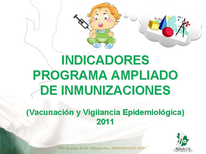 INDICADORES PROGRAMA AMPLIADO DE INMUNIZACIONES (Vacunación y Vigilancia Epidemiológica) 2011 