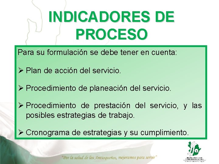 INDICADORES DE PROCESO Para su formulación se debe tener en cuenta: Ø Plan de