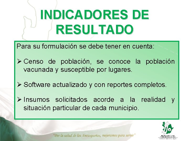 INDICADORES DE RESULTADO Para su formulación se debe tener en cuenta: Ø Censo de