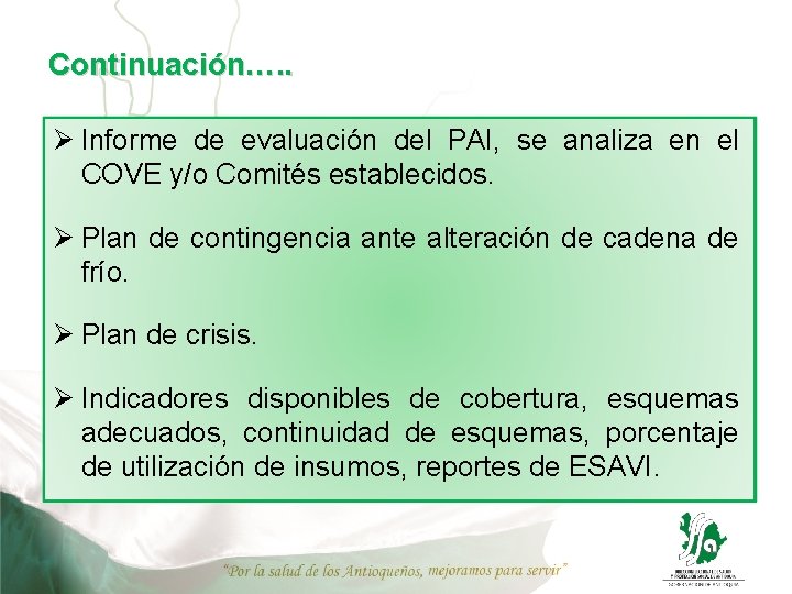 Continuación…. . Ø Informe de evaluación del PAI, se analiza en el COVE y/o