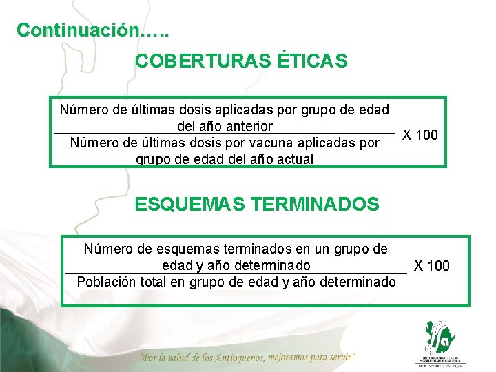 Continuación…. . COBERTURAS ÉTICAS Número de últimas dosis aplicadas por grupo de edad del