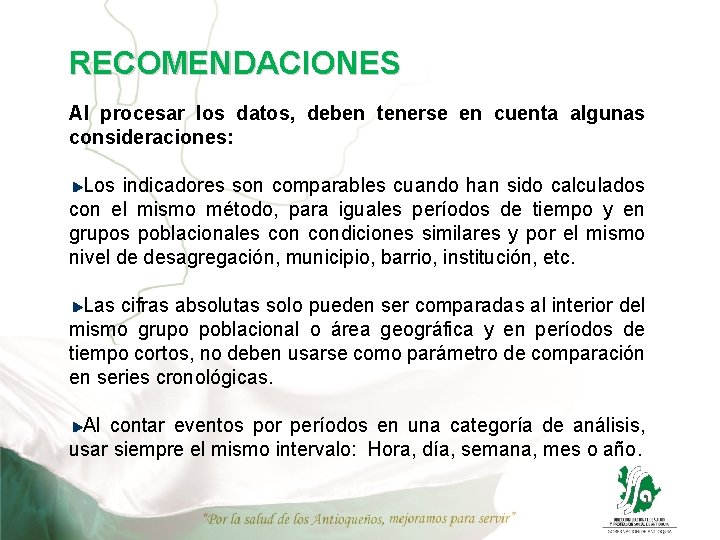 RECOMENDACIONES Al procesar los datos, deben tenerse en cuenta algunas consideraciones: Los indicadores son