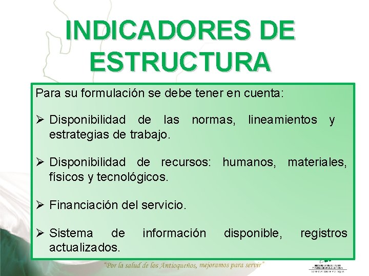 INDICADORES DE ESTRUCTURA Para su formulación se debe tener en cuenta: Ø Disponibilidad de