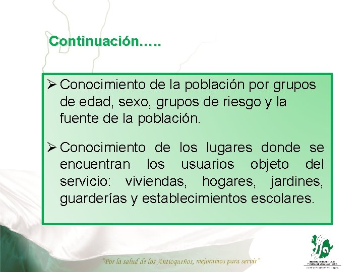 Continuación…. . Ø Conocimiento de la población por grupos de edad, sexo, grupos de