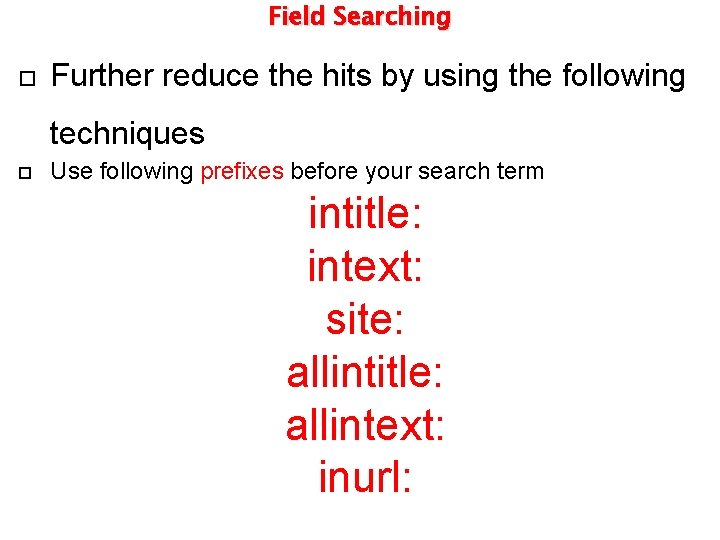 Field Searching Further reduce the hits by using the following techniques Use following prefixes