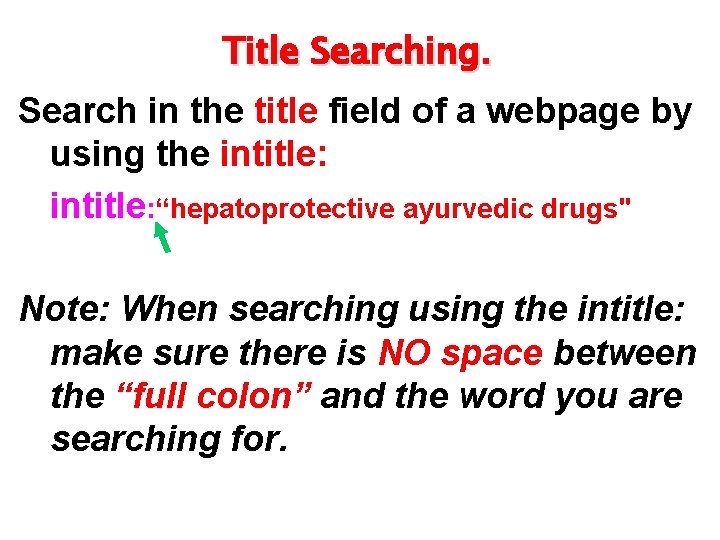 Title Searching. Search in the title field of a webpage by using the intitle: