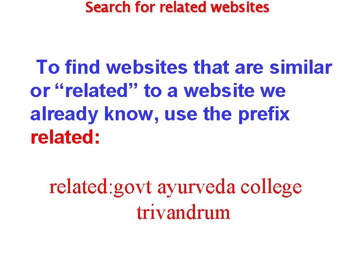 Search for related websites To find websites that are similar or “related” to a