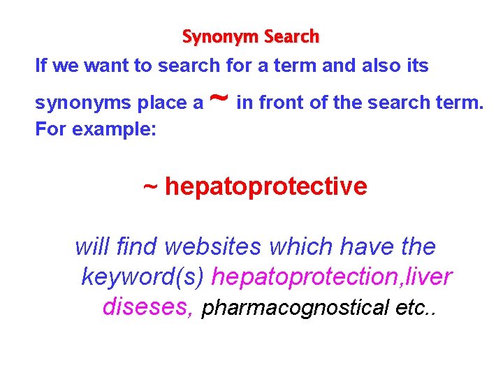 Synonym Search If we want to search for a term and also its synonyms