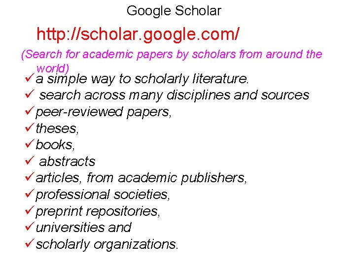 Google Scholar http: //scholar. google. com/ (Search for academic papers by scholars from around