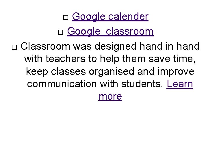 Google calender Google classroom Classroom was designed hand in hand with teachers to help