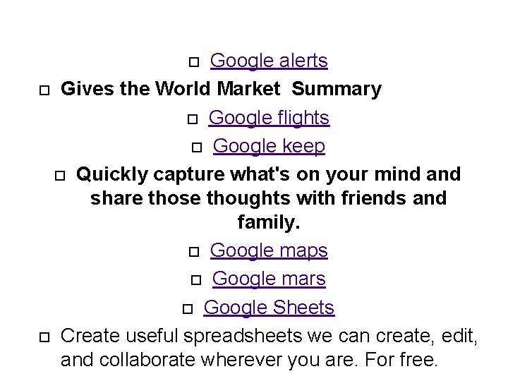 Google alerts Gives the World Market Summary Google flights Google keep Quickly capture what's