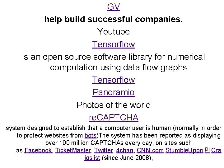 GV help build successful companies. Youtube Tensorflow is an open source software library for