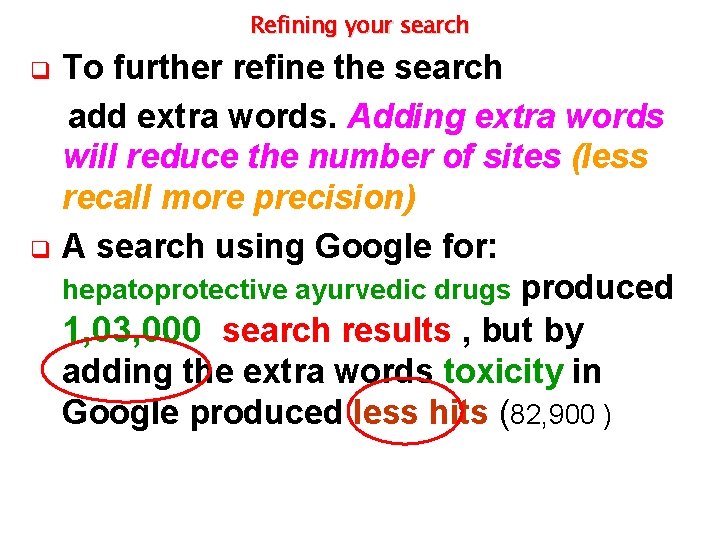 Refining your search To further refine the search add extra words. Adding extra words