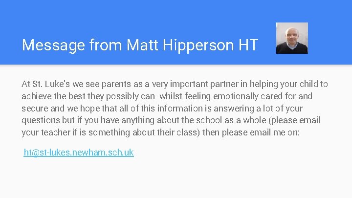 Message from Matt Hipperson HT At St. Luke’s we see parents as a very