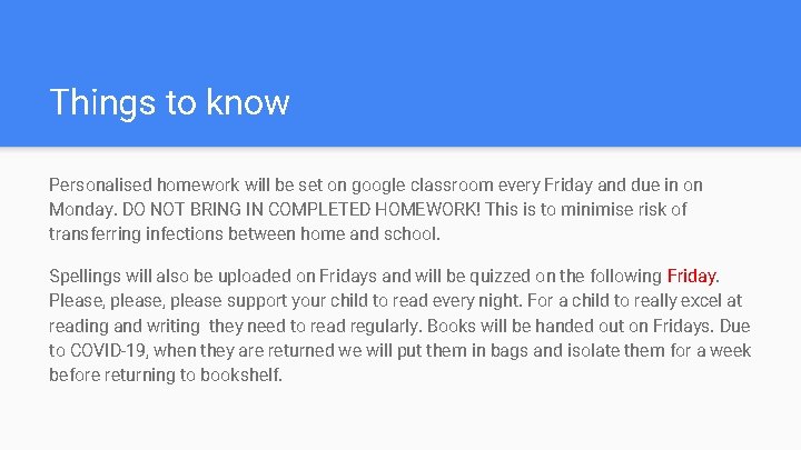 Things to know Personalised homework will be set on google classroom every Friday and