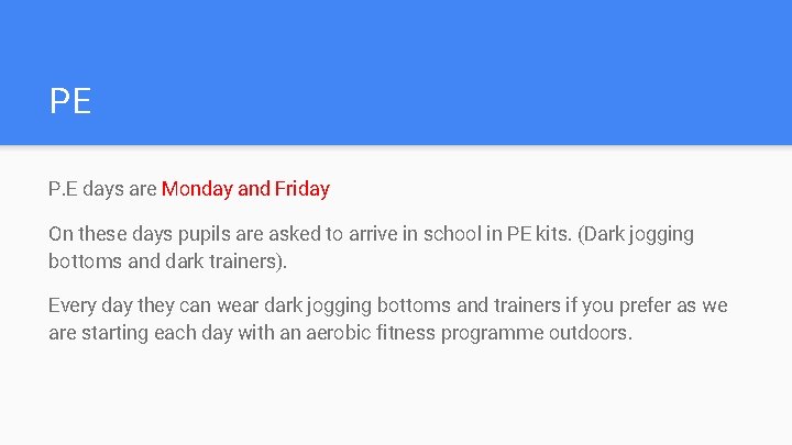 PE P. E days are Monday and Friday On these days pupils are asked