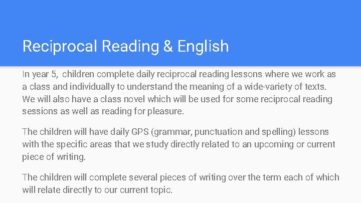 Reciprocal Reading & English In year 5, children complete daily reciprocal reading lessons where