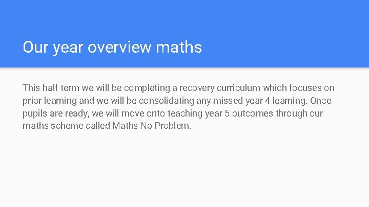 Our year overview maths This half term we will be completing a recovery curriculum