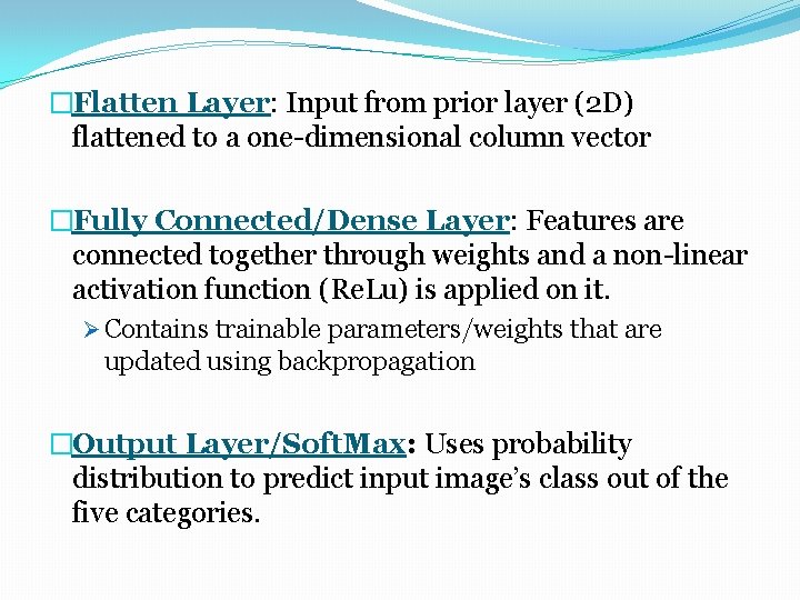 �Flatten Layer: Input from prior layer (2 D) flattened to a one-dimensional column vector