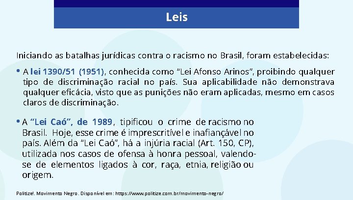 Leis Iniciando as batalhas jurídicas contra o racismo no Brasil, foram estabelecidas: • A