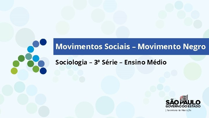 Movimentos Sociais – Movimento Negro Sociologia – 3ª Série – Ensino Médio 