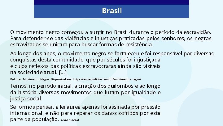 Brasil O movimento negro começou a surgir no Brasil durante o período da escravidão.