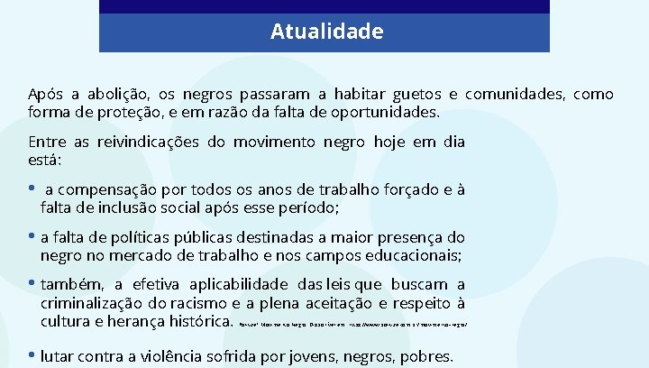 Atualidade Após a abolição, os negros passaram a habitar guetos e comunidades, como forma
