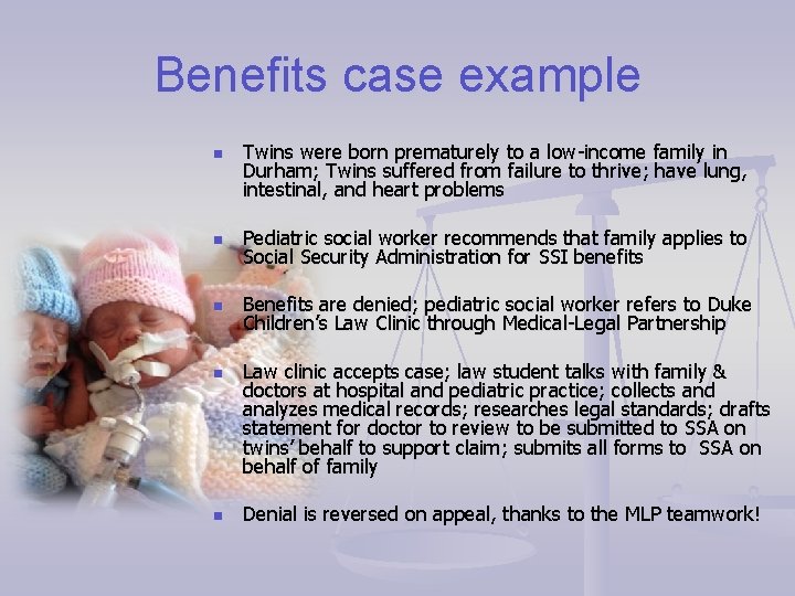 Benefits case example n Twins were born prematurely to a low-income family in Durham;