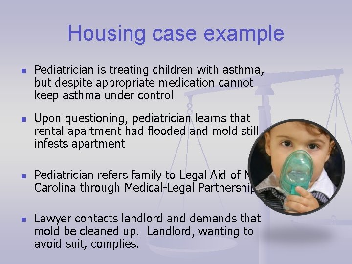 Housing case example n n Pediatrician is treating children with asthma, but despite appropriate