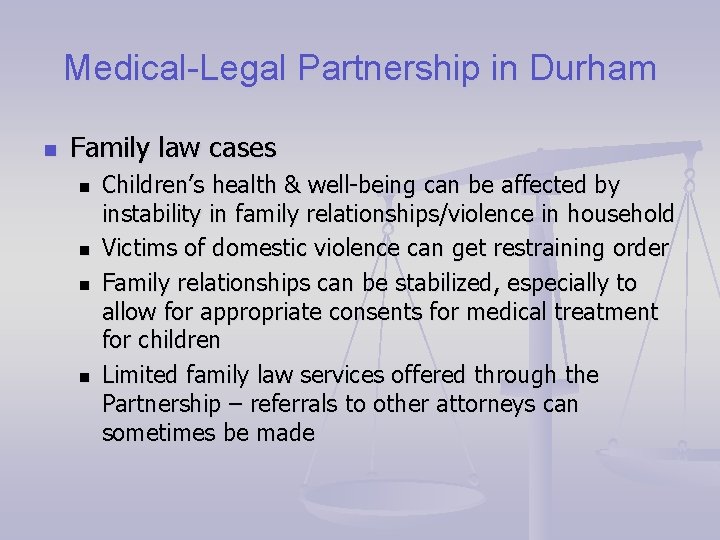 Medical-Legal Partnership in Durham n Family law cases n n Children’s health & well-being