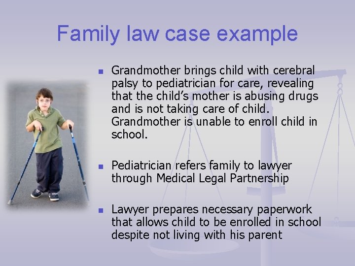 Family law case example n n n Grandmother brings child with cerebral palsy to