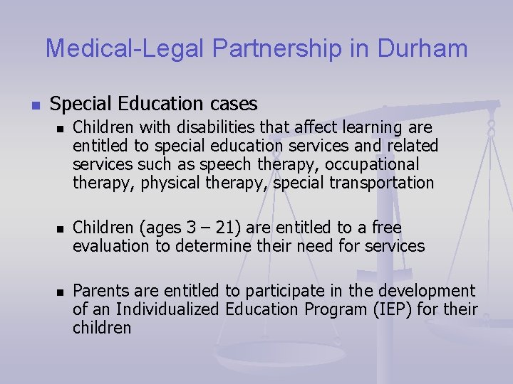 Medical-Legal Partnership in Durham n Special Education cases n n n Children with disabilities