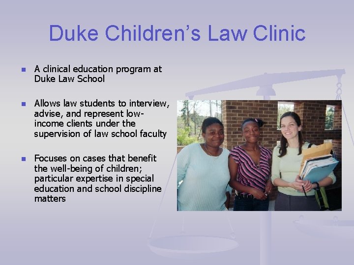 Duke Children’s Law Clinic n n n A clinical education program at Duke Law