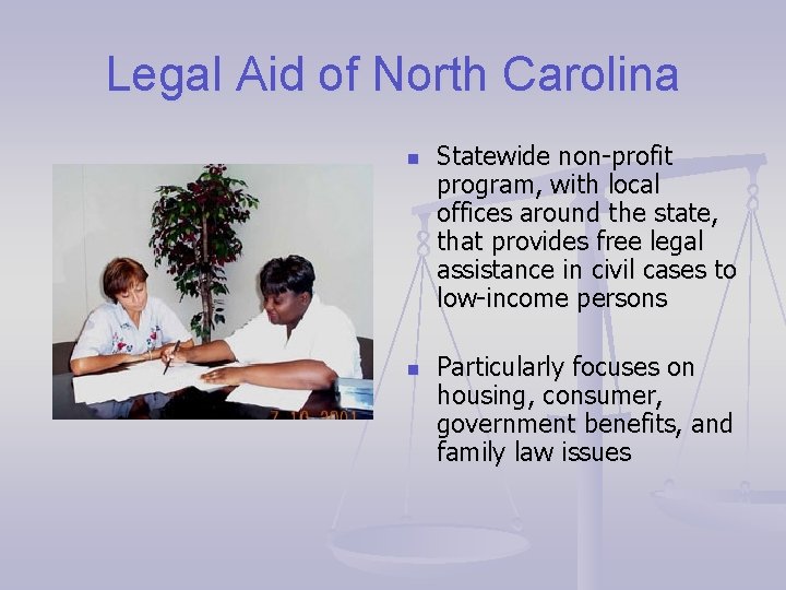 Legal Aid of North Carolina n n Statewide non-profit program, with local offices around