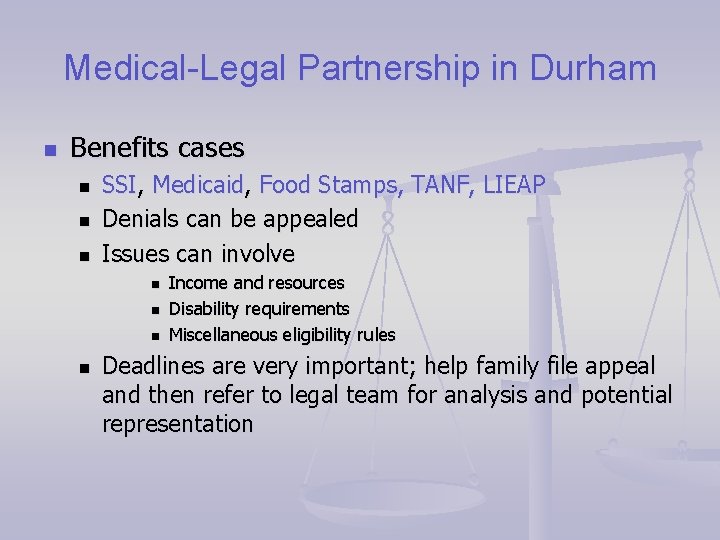 Medical-Legal Partnership in Durham n Benefits cases n n n SSI, Medicaid, Food Stamps,