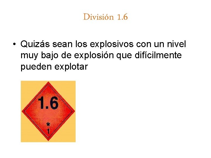 División 1. 6 • Quizás sean los explosivos con un nivel muy bajo de