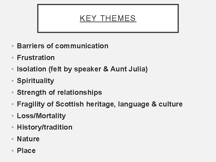 KEY THEMES • Barriers of communication • Frustration • Isolation (felt by speaker &